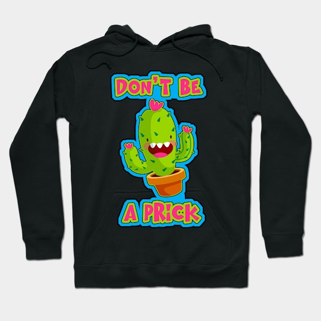 Cactus Don't Be A Prick Funny Succulent Hoodie by TravelTime